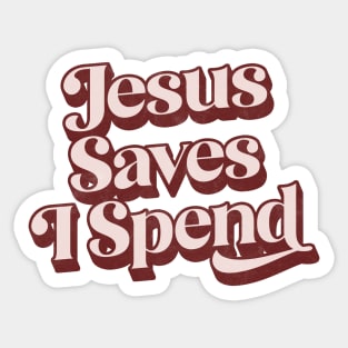 Jesus Saves I Spend Sticker